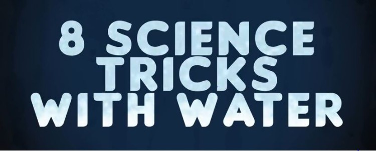 8 Tricks With Water That Will Melt Your Mind